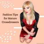 Fashion Tips for Mature Crossdressers