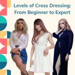 Levels of Cross Dressing: From Beginner to Expert