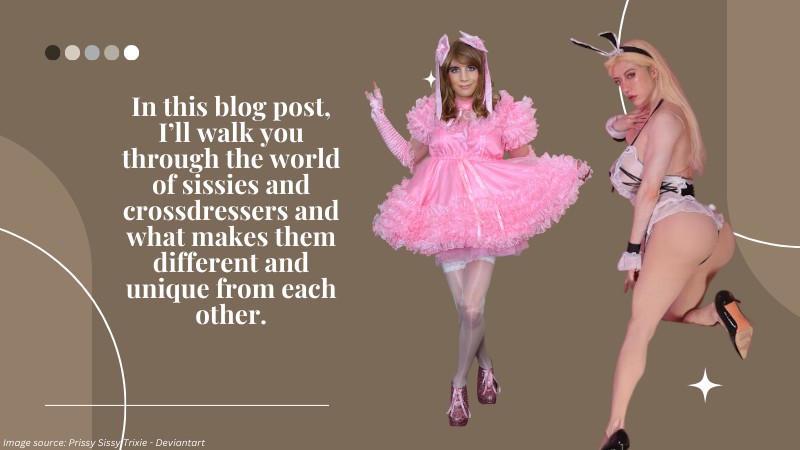 Sissy Vs. Crossdresser: What’s The Difference?