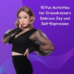 10 Fun Activities for Crossdressers: Embrace Joy and Self-Expression