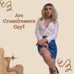 Are Crossdressers Gay? Unraveling the Myths and Stereotypes