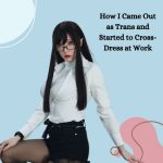 How I Came Out as Trans and Started to Crossdress at Work