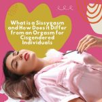 What Is a Sissygasm and How Does It Differ From an Orgasm for Cisgendered Individuals