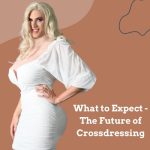 The Future of Crossdressing: What to Expect?