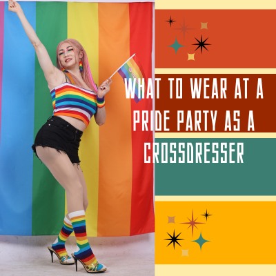 What to Wear at a Pride Party as a Cross-Dresser
