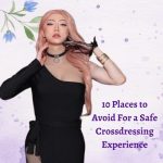 10 Places to Avoid For a Safe Crossdressing Experience