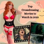 Top CrossDressing Movies to Watch in 2023