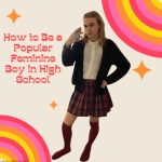 How to Be a Popular Feminine Boy in High School