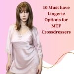 10 Must-have Lingerie Options for MTF Crossdressers