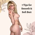 7 Tips for A Smooth & Soft Butt