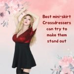 Best MiniSkirt Crossdressers Can Try to Make Them Stand Out