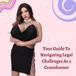 Your Guide To Navigating Legal Challenges As a Crossdresser