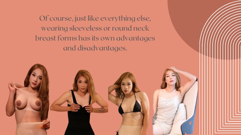 Pros and Cons of Wearing Sleeveless or Round Neck Breast Forms