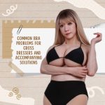 8 Common Bra Problems and Solutions for Cross dressers
