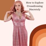 How to Explore Crossdressing Discretely