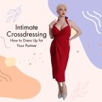 Intimate Crossdressing: How to Dress Up for Your Partner