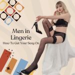 Men in Lingerie: How To Get Your Sexy On