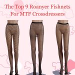 Pantyhose Guide: Top 9 Roanyer Fishnets Tights for MTF Crossdressers