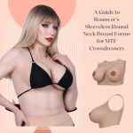 A Guide to Roanyer’s Sleeveless Round Neck Breast Forms for MTF Crossdressers