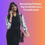 Becoming Femme: My Evolution as a Crossdresser