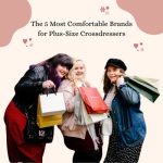 The 5 Most Comfortable Brands for Plus-Size Crossdressers