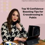 Top 10 Confidence-Boosting Tips for Crossdressing in Public