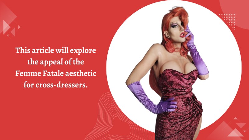 Cross dress Femme-Fatale