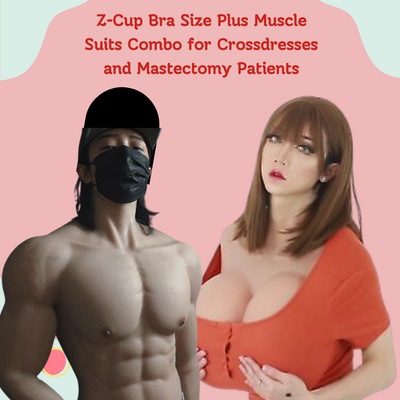 Z-Cup Bra Size Plus Muscle Suits Combo for Crossdresser and Mastectomy Patients
