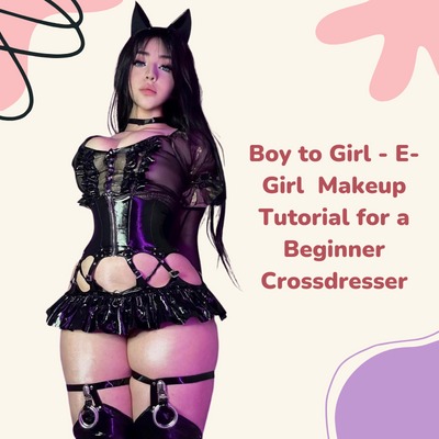 Boy to Girl: E Girl Makeup Tutorial for a Beginner Crossdresser