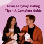 Asian Ladyboy Dating Tips: A Complete Guide