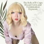 The Role of B-Cups Breast Form and Feminization Hypnosis