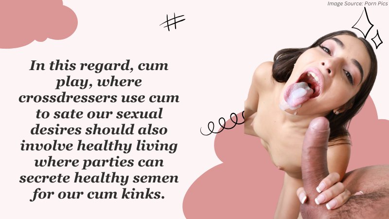 Cum fetish - A Comprehensive guide to cum play for beginner crossdressers