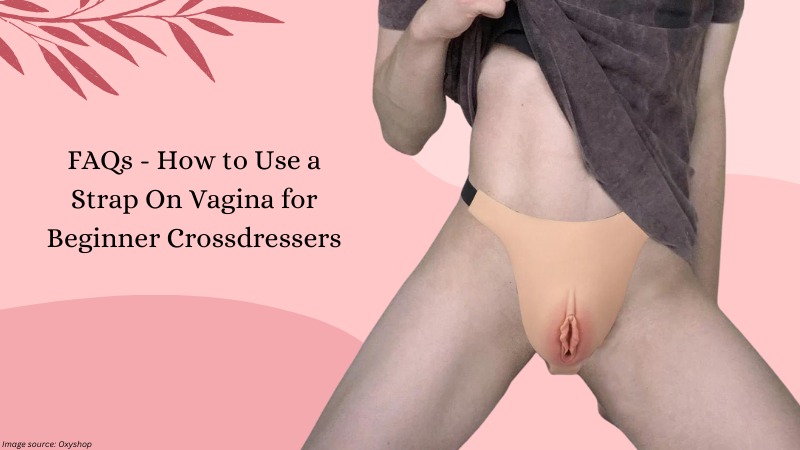  How to Use a Strap On Vagina for Beginner Crossdressers