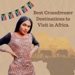 Best Crossdresser Destinations to Visit in Africa