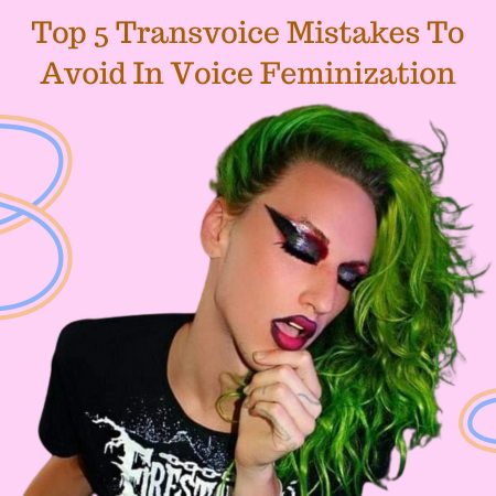 Top 5 Transvoice Mistakes To Avoid In Voice Feminization