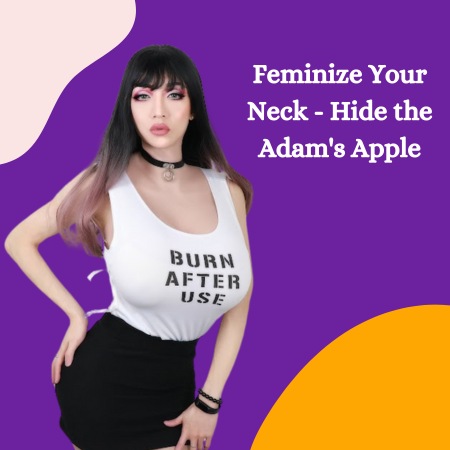 Feminize Your Neck: Hide the Adam’s Apple!