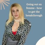 Going Out en Femme – How to Get the Breakthrough