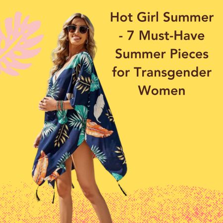 Hot Girl Summer: 15 Must-Have Summer Pieces for Transgender Women