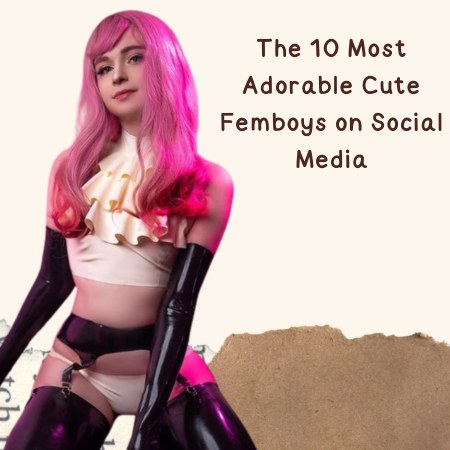 The 10 Most Adorable Cute Femboys on Social Media