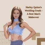 Harley Quinn’s Wedding Crash: A Best Man’s Makeover