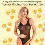 A Beginner’s Guide to Crossdresser Lingerie: Tips for Finding Your Perfect Set
