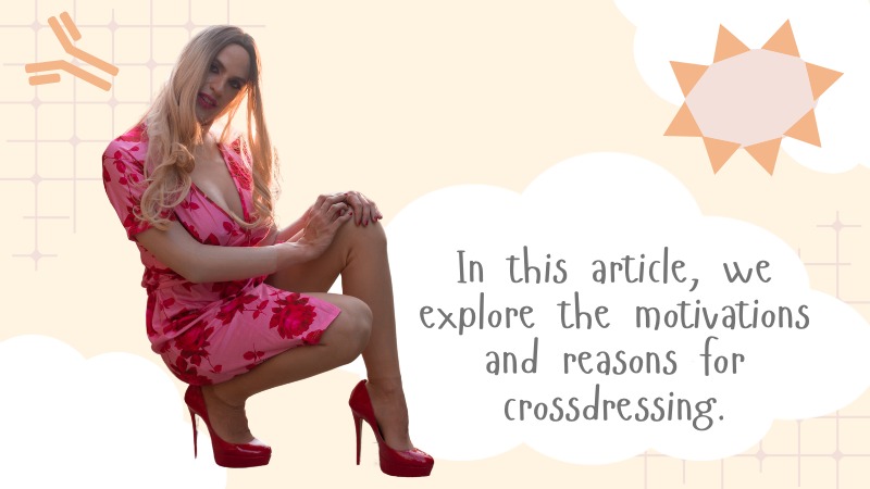 What Triggers Crossdressing? Exploring Motivations and Reasons.