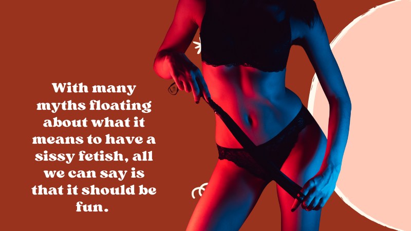 Exploring the Sissy Fetish Journey to Self-Discovery