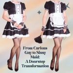 From Curious Guy to Sissy Maid: A Doorstep Transformation