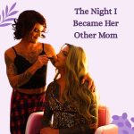 The Night I Became Her Other Mom